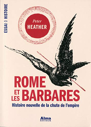 Rome et les Barbares : Histoire nouvelle de la chute d'un empire by