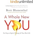 A Whole New You: Six Steps to Ignite Change for Your Best Life