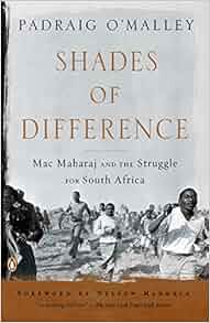 Shades Of Difference Mac Maharaj And The Struggle For