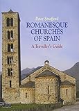 Romanesque Churches of Spain: A Traveller's Guide by 