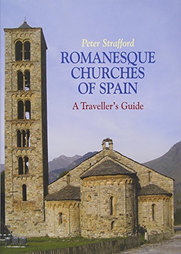 Romanesque Churches of Spain: A Traveller's Guide by Peter Strafford