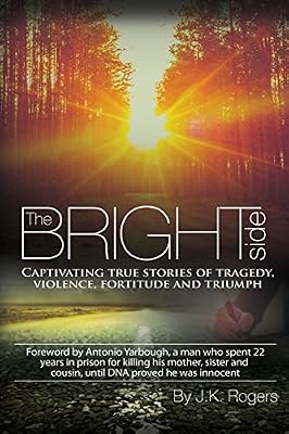 The Bright Side - Captivating True Stories of Tragedy, Violence, Fortitude and Triumph