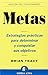 Metas: Estrategias prácticas para determinar y conquistar sus objetivos (Spanish Edition)
