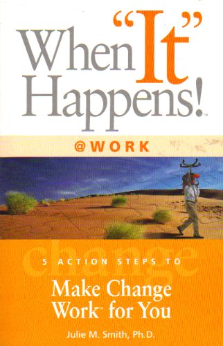 WHEN IT HAPPENS @ WORK: 5 ACTION STEPS TO MAKE CHANGE WORK FOR YOU