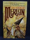 The Book Of Merlyn: The Unpublished Conclusion to The Once and Future King 1st (first) Edition by T. H. White published by Berkley (1978) Mass Market Paperback