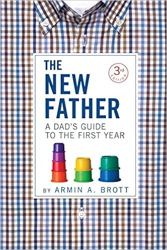 The New Father: A Dad's Guide to the First Year (New Father Series)