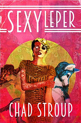 Sexy Leper by Chad Stroup