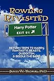 Rowling Revisited: Return Trips to Harry, Fantastic Beasts, Quidditch, & Beedle the Bard