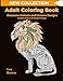 Adult Coloring Book: Awesome Animals and Unicorn Designs | Bundle of Over 60 Unique Image (NEW COLLECTION): adult coloring animals, Get you adult coloring pencils ready by Lee Brown