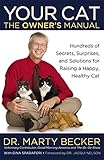 Your Cat: The Owner's Manual: Hundreds of Secrets, Surprises, and Solutions for Raising a Happy, Healthy Cat