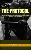 The Protocol: The Best Supplements for Building Muscle Mass, How to Use Them & Why They Work! by Arnold Sturtz