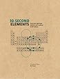 30-Second Elements: The 50 Most Significant Elements, Each Explained in Half a Minute