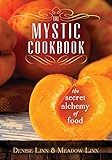 The Mystic Cookbook: The Secret Alchemy of Food by Denise Linn, Meadow Linn