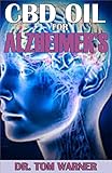 CBD OIL FOR ALZHEIMER'S by DR. TOM  WARNER