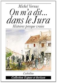 Book's Cover ofOn m'a dit...dans le Jura - Histoires presque vraies
