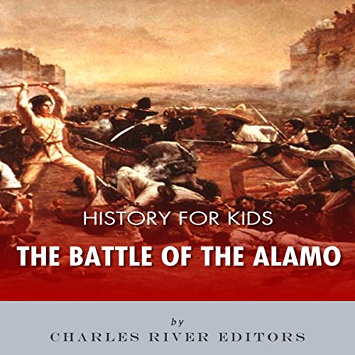 History for Kids: The Battle of the Alamo
