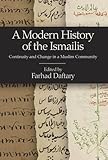 A Modern History of the Ismailis: Continuity and Change in a Muslim Community (Ismaili Heritage Series)
