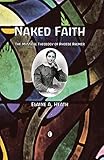 Naked Faith: The Mystical Theology of Phoebe Palmer by 