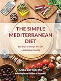 The Simple Mediterranean Diet: Easy Steps to Change Your Diet...And Change Your Life