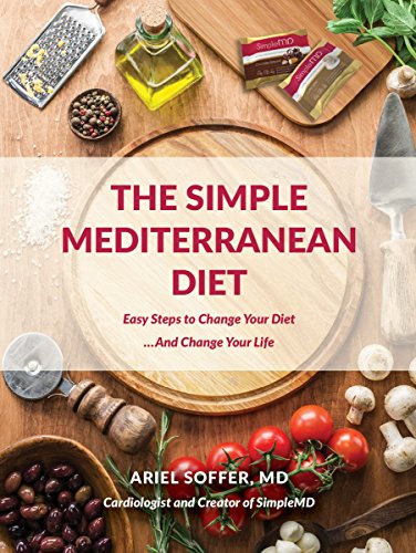 The Simple Mediterranean Diet: Easy Steps to Change Your Diet...And Change Your Life