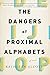 The Dangers of Proximal Alphabets: A Novel