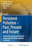 Persistent Pollution - Past, Present and Future : School of Environmental Research - organized by Helmholtz, , 3642174183
