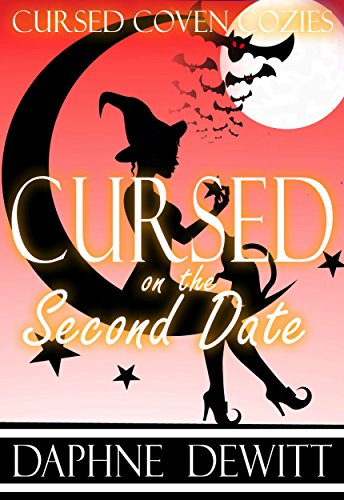 Cursed on the Second Date: A Witchy Cozy Mystery (Cursed Coven Cozies Book 2)