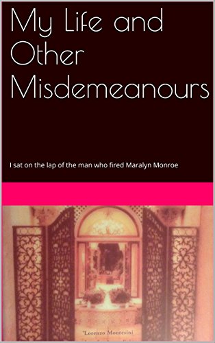 My Life and Other Misdemeanours: I sat on the lap of the man who fired Maralyn Monroe