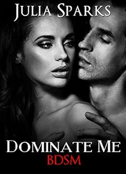BDSM: Dominate Me (BDSM Alpha Billionaire Dominance