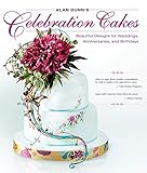 Alan Dunn's Celebration Cakes: Beautiful Designs for Weddings, Anniversaries, and Birthdays (IMM Lifestyle Books) by 