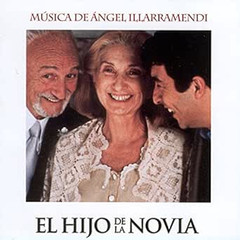 El Hijo De La Novia Banda Sonora Original De Angel Illarramendi En Amazon Music Amazon Es