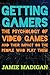 Getting Gamers: The Psychology of Video Games and Their Impact on the People who Play Them