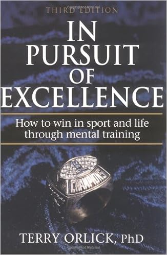 In Pursuit of Excellence: How to Win in Sport and Life Through Mental Training