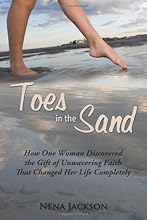 Toes in the Sand: How One Woman Discovered the Gift of Unwavering Faith That Changed Her Life Completely