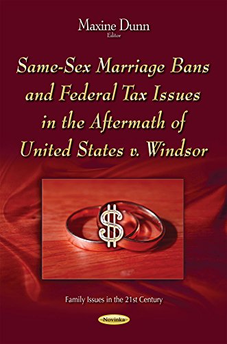 Download Same-Sex Marriage Bans and Federal Tax Issues in the Aftermath of United States V. Windsor (Family Issues in the 21st Century)