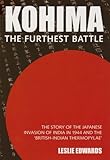 Front cover for the book Kohima: The Furthest Battle: The Story of the Japanese Invasion of India in 1944 and the Battle of Kohima by Leslie Edwards