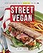 Street Vegan: Recipes and Dispatches from The Cinnamon Snail Food Truck: A Cookbook by Adam Sobel
