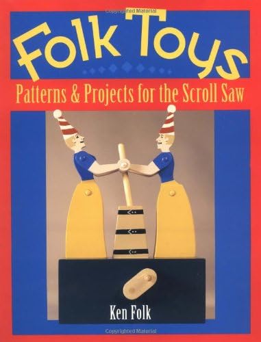 Folk Toys: Patterns & Projects for the Scroll Saw