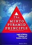 The Minto Pyramid Principle: Logic in Writing, Thinking, & Problem Solving cover