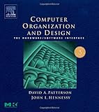 Computer Organization and Design, Third Edition: The Hardware/Software Interface, Third Edition (The Morgan Kaufmann Series in Computer Architecture and Design)