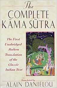 The Complete Kama Sutra: The First Unabridged Modern Translation of the ...