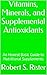 Vitamins, Minerals, and Supplemental Antioxidants: An Honest Basic Guide to Nutritional Supplements