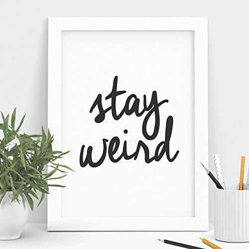 Stay Weird Inspirational Print Typography Art Wall Decor
