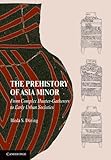 The Prehistory of Asia Minor by