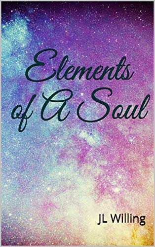 Elements of A Soul by [Willing, JL]