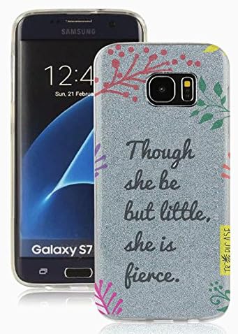 Galaxy S7 Case, S7 Cover Though She Be But Little She Is Fierce Shakespeare Inspiration Quote Verse Perfect Gift For Teen Girls Fits Galaxy S7