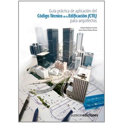 Guía práctica de aplicación del Código Técnico de la Edificación (CTE) para arquitectos