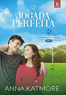 Livro A Jogada Perfeita (Grove Beach Team Livro 2)