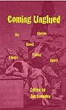 Coming Unglued: Six Stories About Things Falling Apart by 