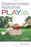 Developmentally Appropriate Play: Guiding Young Children to a Higher Level